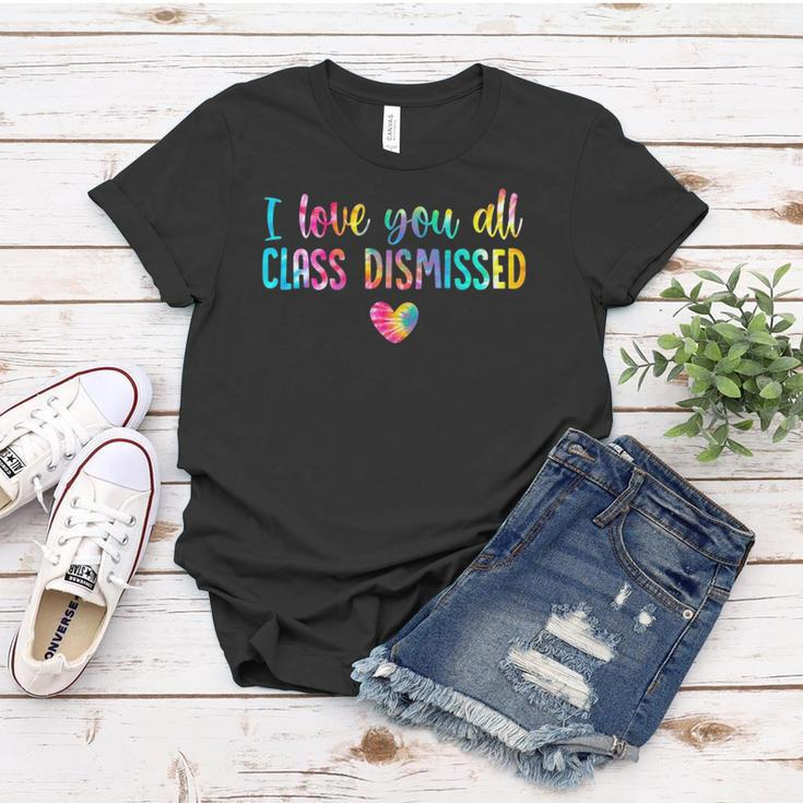 I Love You All Class Dismissed Tie Dye Last Day Of School Women T-shirt Unique Gifts