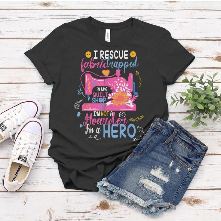 I Rescue Fabric Trapped In The Quilt Shop Im Not A Hoarder Women T-shirt Unique Gifts