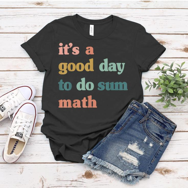 It’S A Good Day To Do Sum MathFunny MathMath Lover Teacher Women T-shirt Unique Gifts