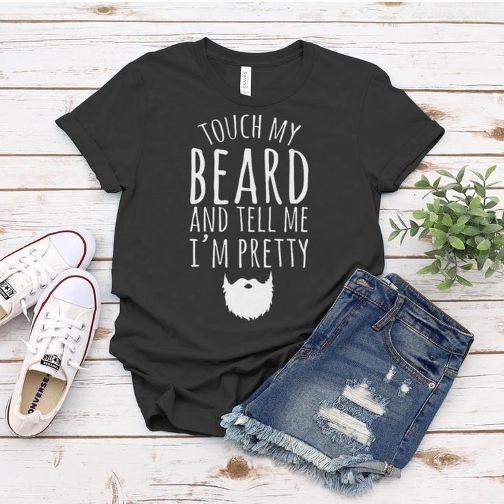 Touch My Beard And Tell Me Im Pretty 288 Shirt Women T-shirt Funny Gifts