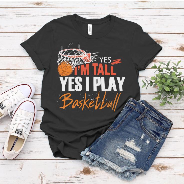 Yes Im Tall Yes I Play Basketball 47 Basketball Women T-shirt