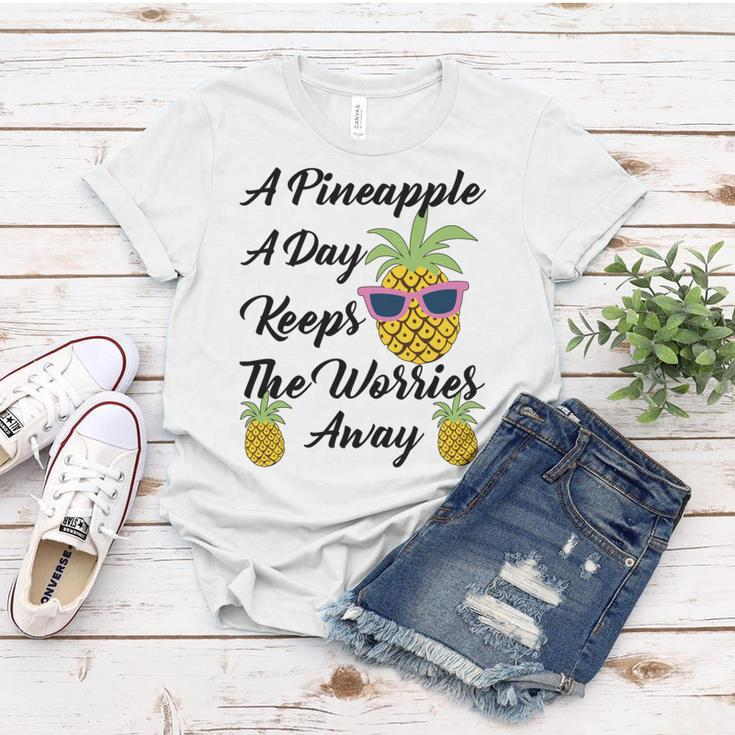 A Pineapple A Day Keeps The Worries Away Funny Pineapple Gift Pineapple Lover Women T-shirt Unique Gifts