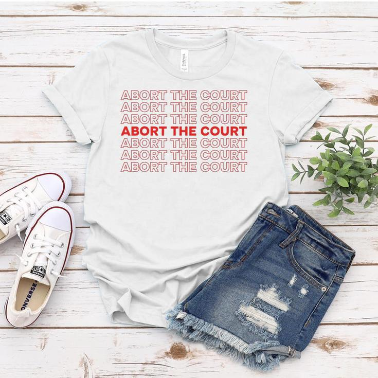 Abort The Court Pro Choice Feminist Abortion Rights Feminism Women T-shirt Unique Gifts