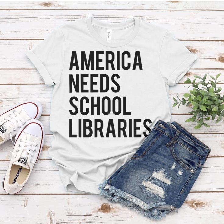 America Needs School Libraries Women T-shirt Funny Gifts