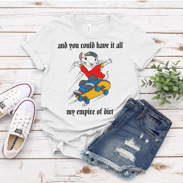 And You Could Have It All My Empire Of Dirt Women T-shirt Funny Gifts