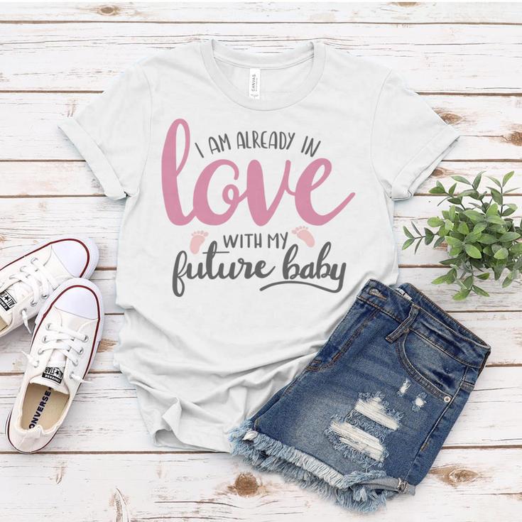 Baby Shower Text Design I Am Already In Love With My Future Baby Women T-shirt Funny Gifts