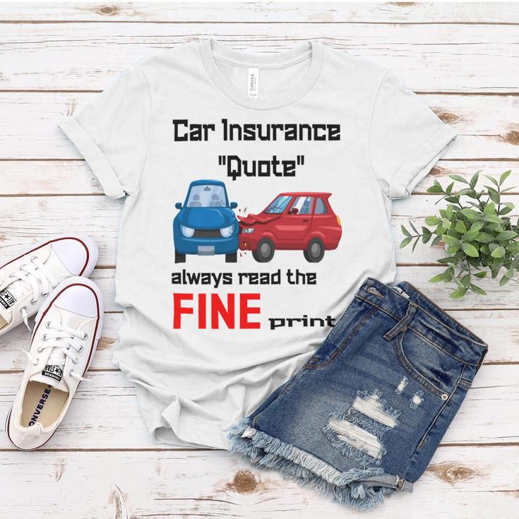 Car Insurance Quote Always Read The Fine Print Women T-shirt Funny Gifts