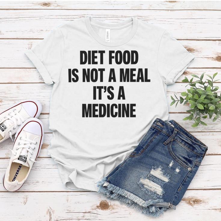 Diet Food Is Not A Meal Its A Medicine V2 Women T-shirt Funny Gifts