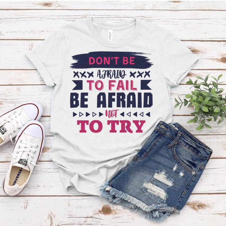 Dont Be Afraid To Fail Be Afraid Not To Try Women T-shirt Funny Gifts