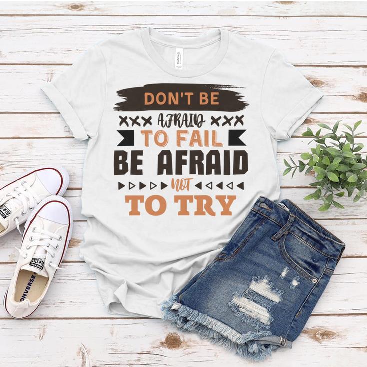 Dont Be Afraid To Fail Be Afraid Not To Try Women T-shirt Funny Gifts