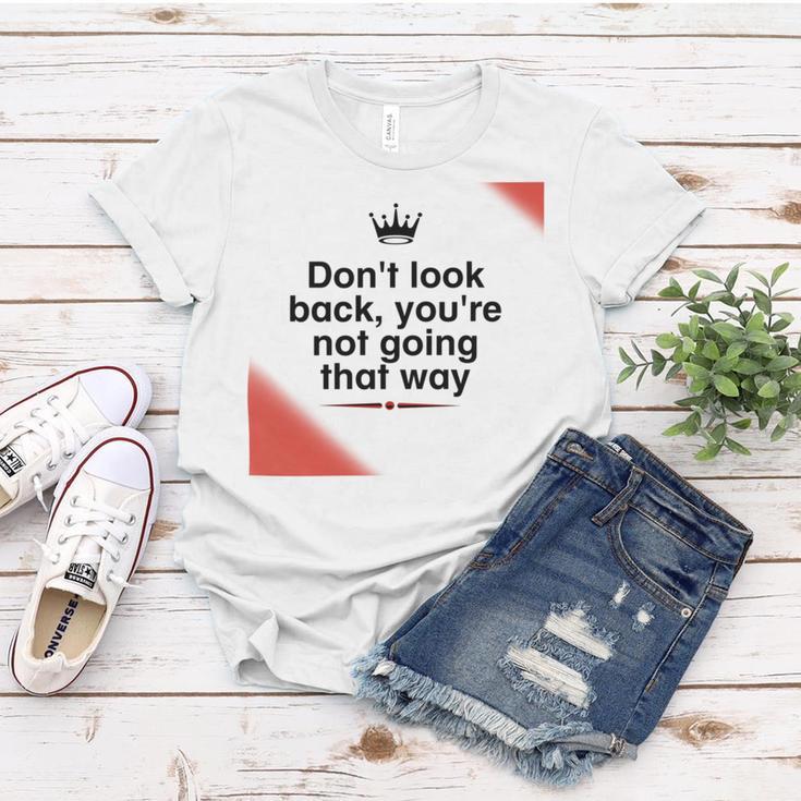 Dont Look Back Youre Not Going That Way Women T-shirt Funny Gifts