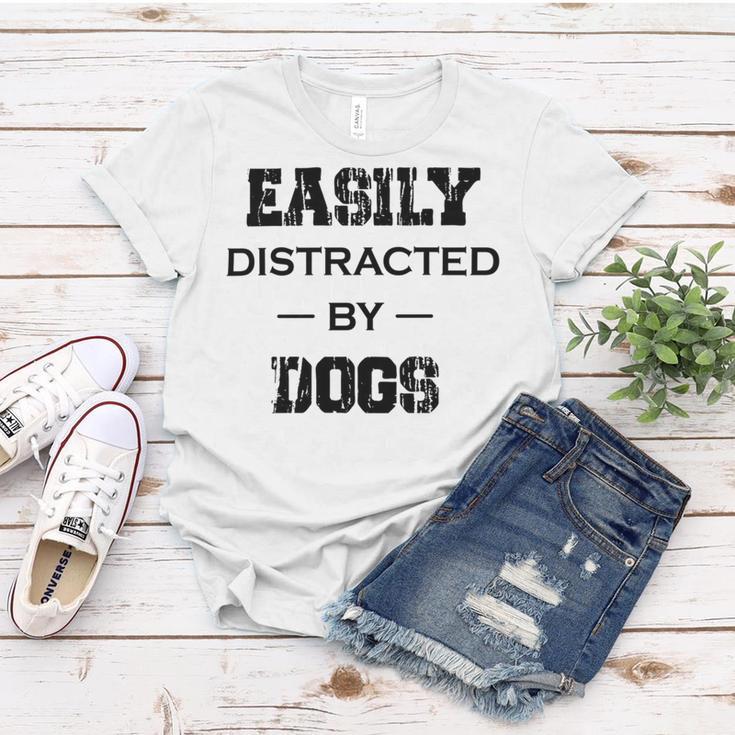 Easily Distracted By Dogs Funny Dogs Quotes Gift For Dogs Lovers Women T-shirt Funny Gifts