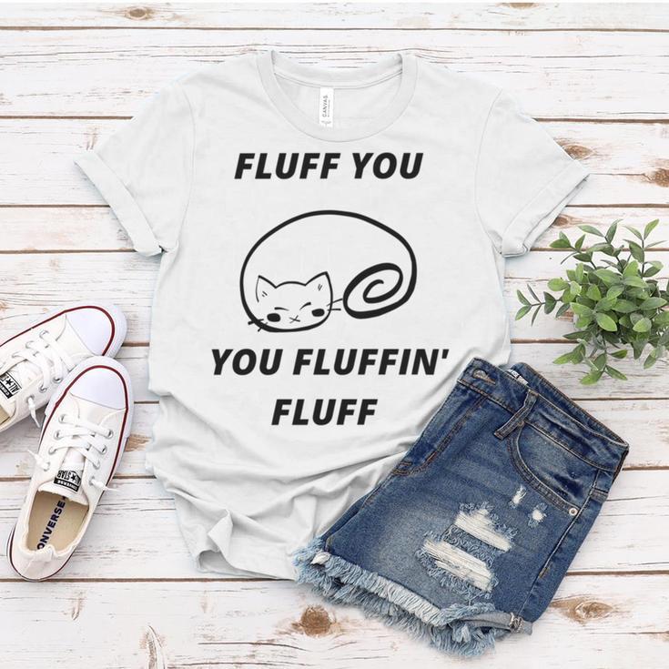 Fluff You You Fluffin Fluff Rude Cat Women T-shirt Funny Gifts