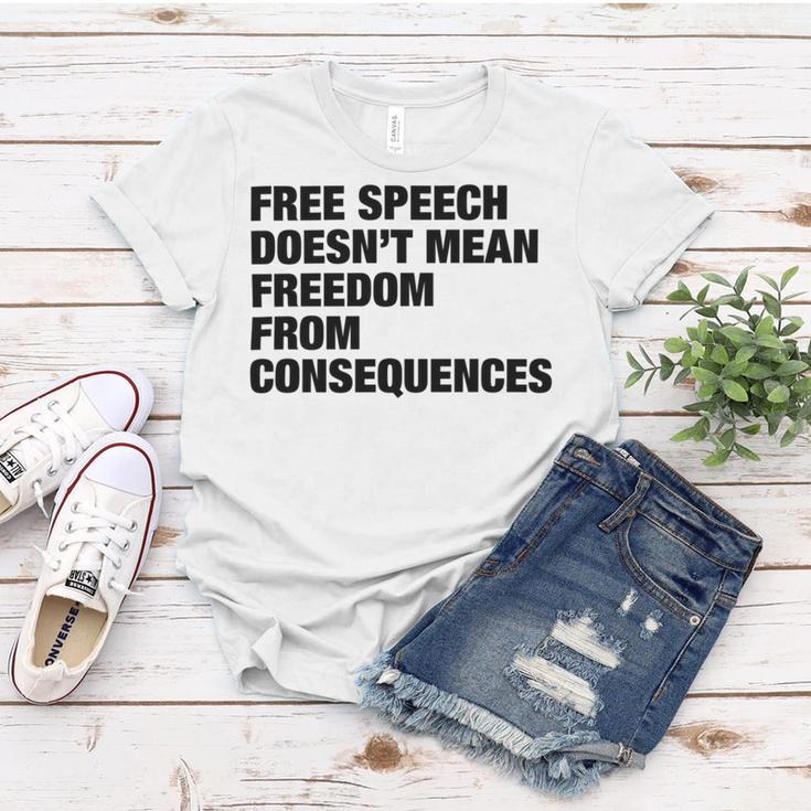 Free Speech Doesnt Mean Freedom From Consequences V3 Women T-shirt Funny Gifts