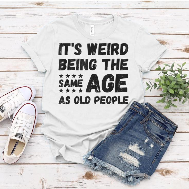 Funny Its Weird Being The Same Age As Old People Christmas Women T-shirt Funny Gifts