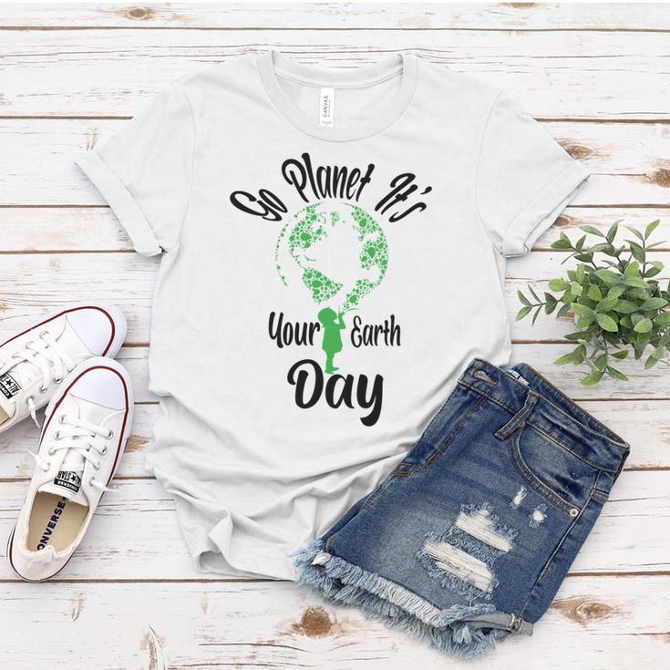 Go Planet Its Your Earth Day Women T-shirt Funny Gifts