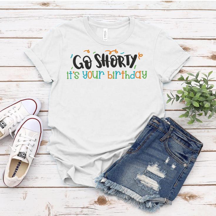 Go Shorty Its Your Birthday Women T-shirt Funny Gifts