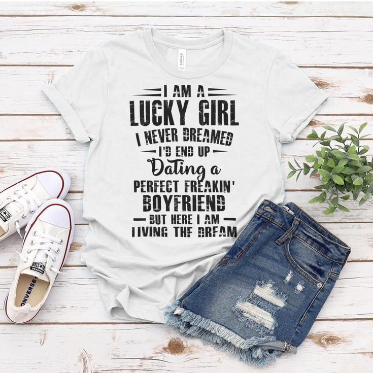 I Am A Lucky Girl I Never Dreamed Im End Up Dating A Perfect Freakin Women T-shirt Funny Gifts