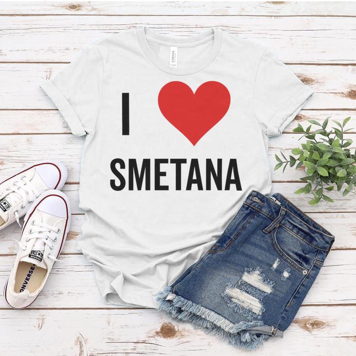 I Heart Smetana The Smetana Man I Love Smetana Women T-shirt Funny Gifts