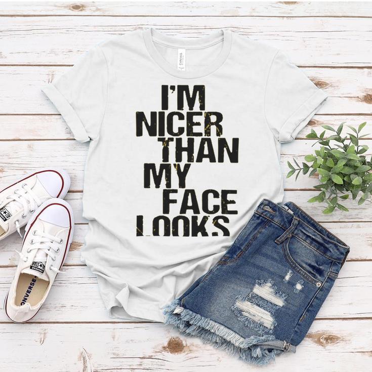 Im Nicer Than My Face Looks 257 Shirt Women T-shirt Funny Gifts