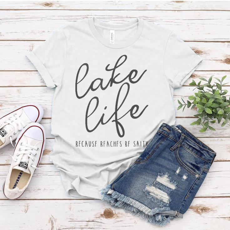 Lake Life Because Beaches Be Salty Funny Vacation Gift Women T-shirt Unique Gifts