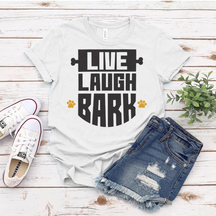 Live Laugh Bark 8 Trending Shirt Women T-shirt Funny Gifts