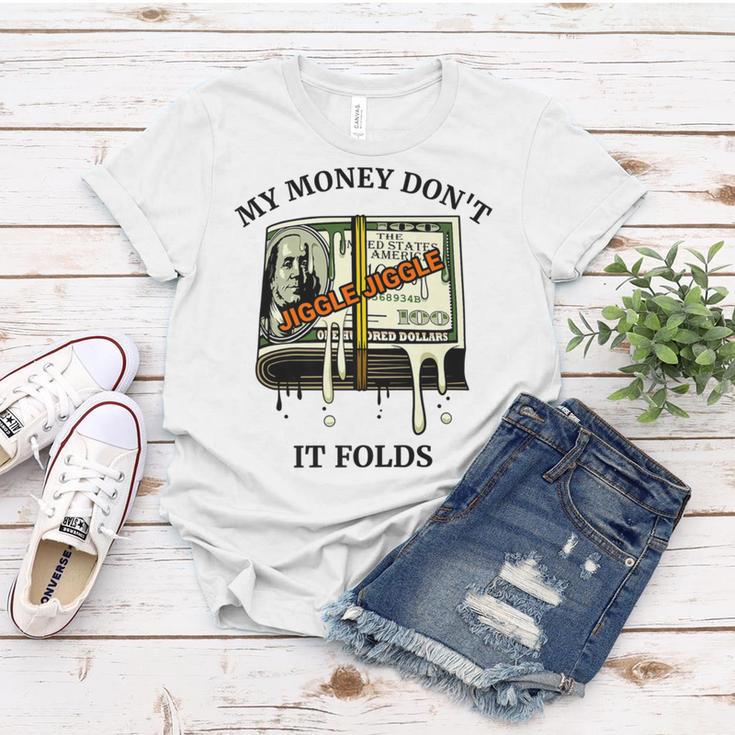 My Money Dont Jiggle Jiggle It Folds Women T-shirt Funny Gifts