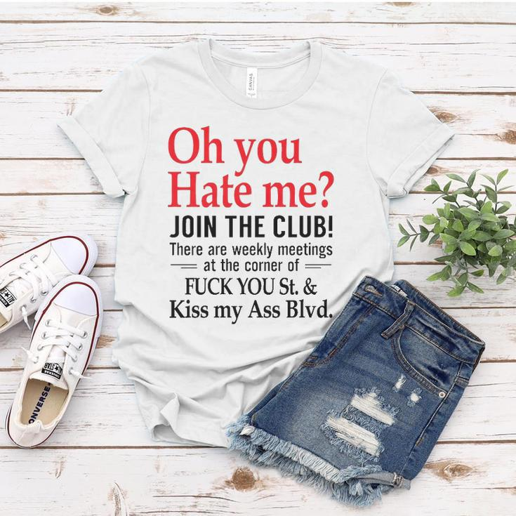 Oh You Hate Me Join The Club There Are Weekly Meetings At The Corner Of Fuck You St& Kiss My Ass Blvd Funny Women T-shirt Unique Gifts