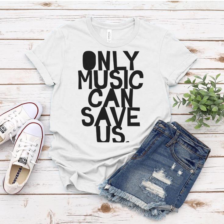 Only Music Can Save Us Women T-shirt Funny Gifts