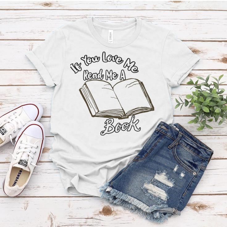 Premium If You Love Me Read Me A Book - Books Lovers Women T-shirt Funny Gifts