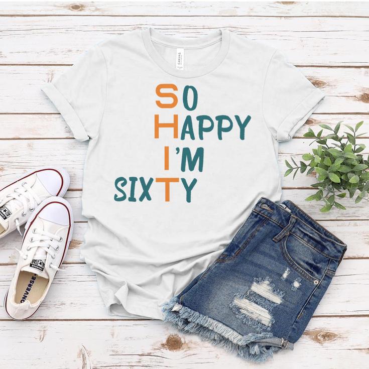 So Happy I’M Sixty Women T-shirt Funny Gifts