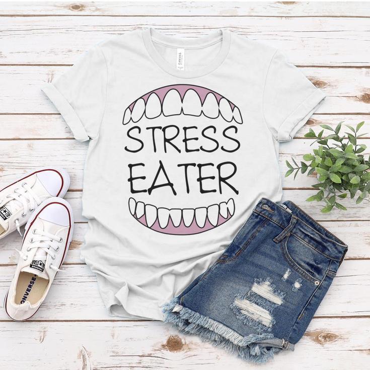 Stress Eater 57 Trending Shirt Women T-shirt Funny Gifts