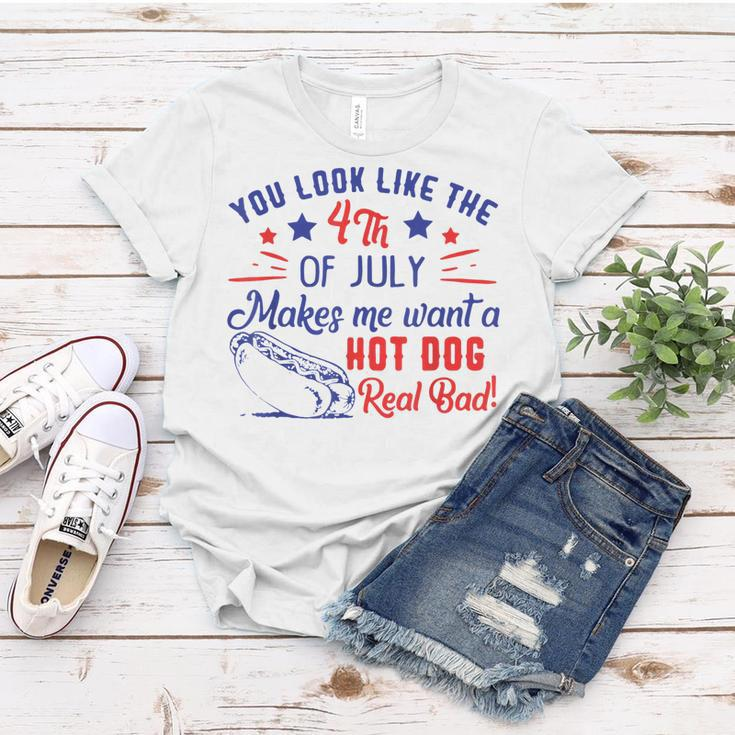 You Look Like 4Th Of July Makes Me Want A Hot Dogs Real Bad V2 Women T-shirt Funny Gifts