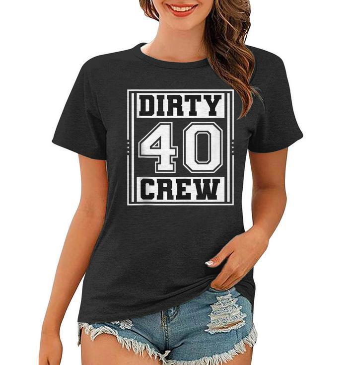 40Th Birthday Party Squad Dirty 40 Crew Birthday Matching  Women T-shirt