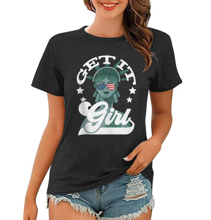4Th Of July  Women Statue Of Liberty Get It Girl  Women T-shirt