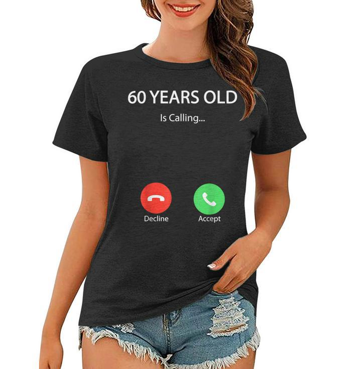60 Years Old Is Calling Funny Cute Happy 60Th Birthday Party  Women T-shirt