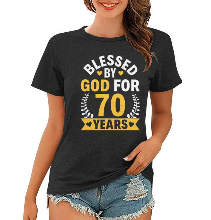 70Th Birthday Man Woman Blessed By God For 70 Years Women T-shirt