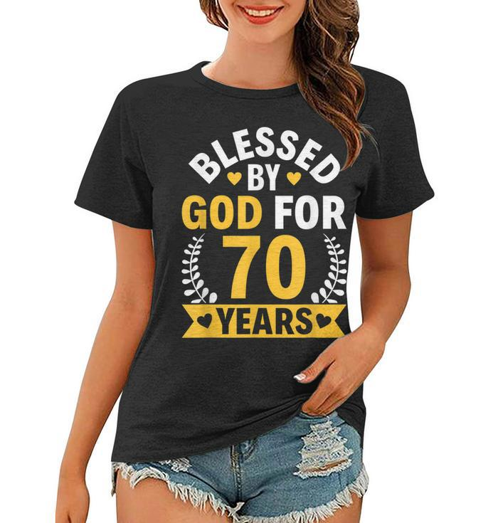 70Th Birthday Man Woman Blessed By God For 70 Years  Women T-shirt