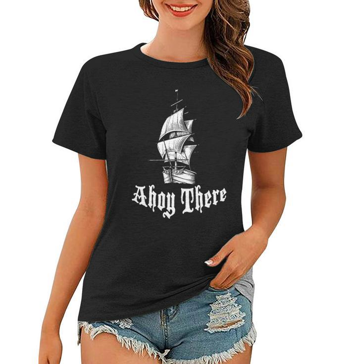Ahoy There Its A Pirate Ship Women T-shirt
