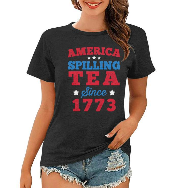 America Spilling Tea Since 1773 Boston Party Funny 4Th July Women T-shirt