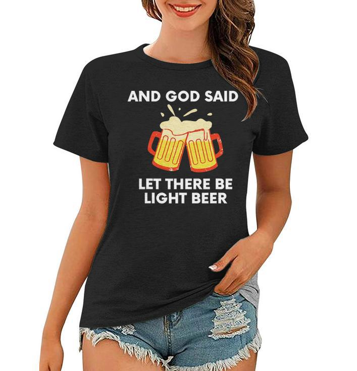 And God Said Let There Be Light Beer Funny Satire Women T-shirt