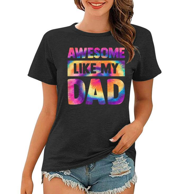 Awesome Like My Dad Matching Fathers Day Family Kids Tie Dye  V2 Women T-shirt