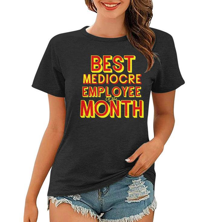 Best Mediocre Employee Of The Month Tee Women T-shirt