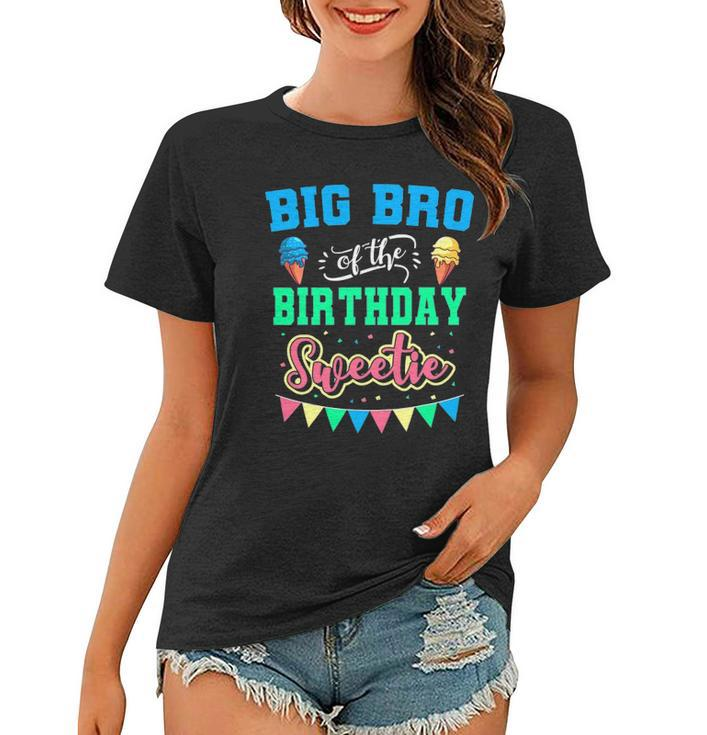 Big Bro Of The Birthday Sweetie Ice Cream Bday Party Brother Women T-shirt
