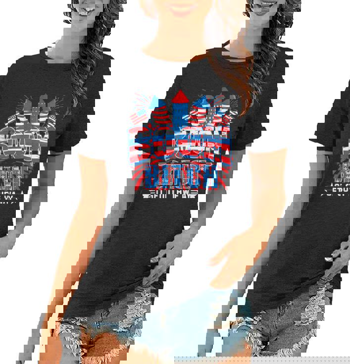 Bitch Get Out The Way Boom Firework 4Th Of July Men Women  Women T-shirt