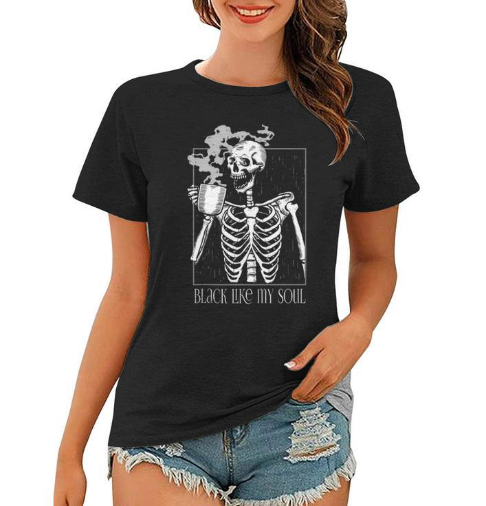 Black Coffee Like My Soul Skeleton Funny Java Or Die  Women T-shirt