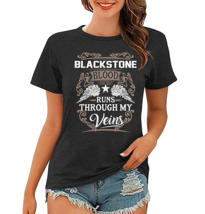Blackstone Name Gift   Blackstone Blood Runs Through My Veins Women T-shirt