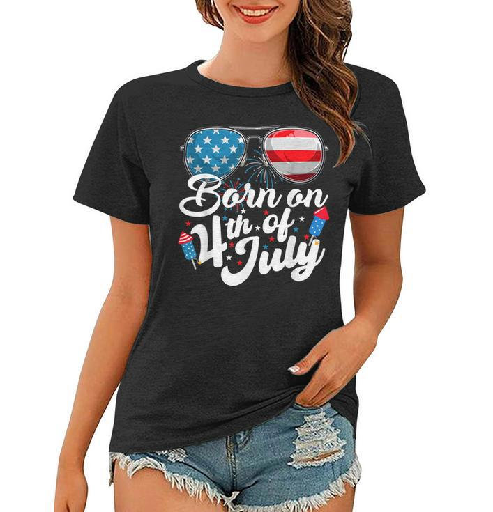 Born On 4Th Of July Birthday Sunglasses Fireworks Patriotic  Women T-shirt