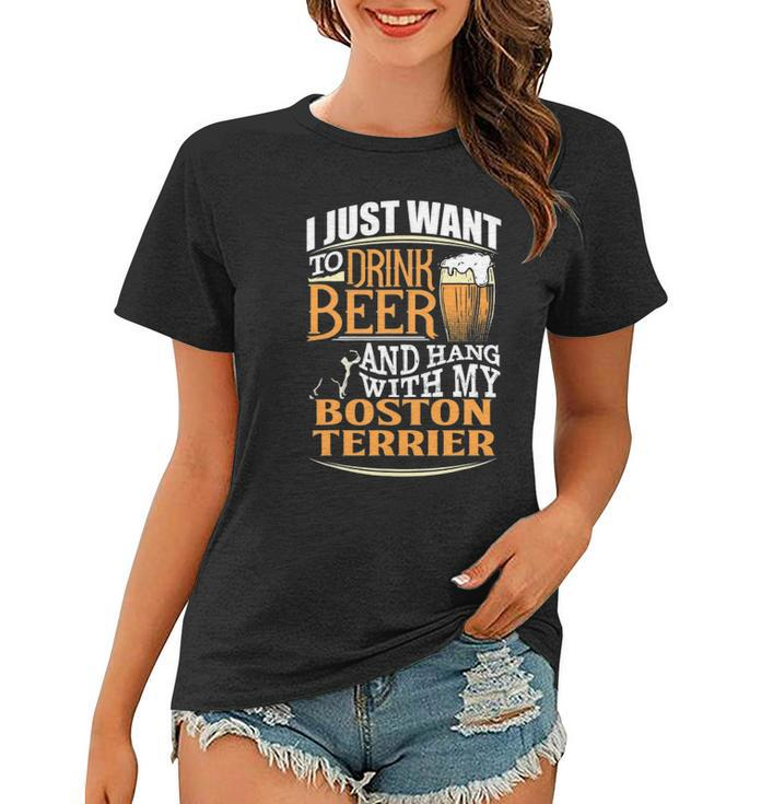 Boston Terrier Beer Just Want To Drink Beer Women T-shirt