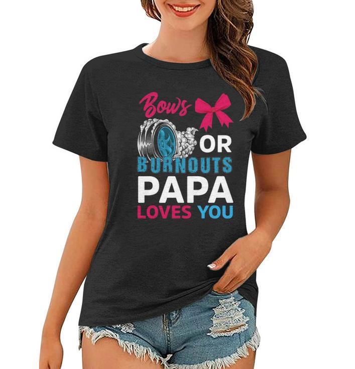 Burnouts Or Bows Papa Loves You Gender Reveal Party Baby Women T-shirt